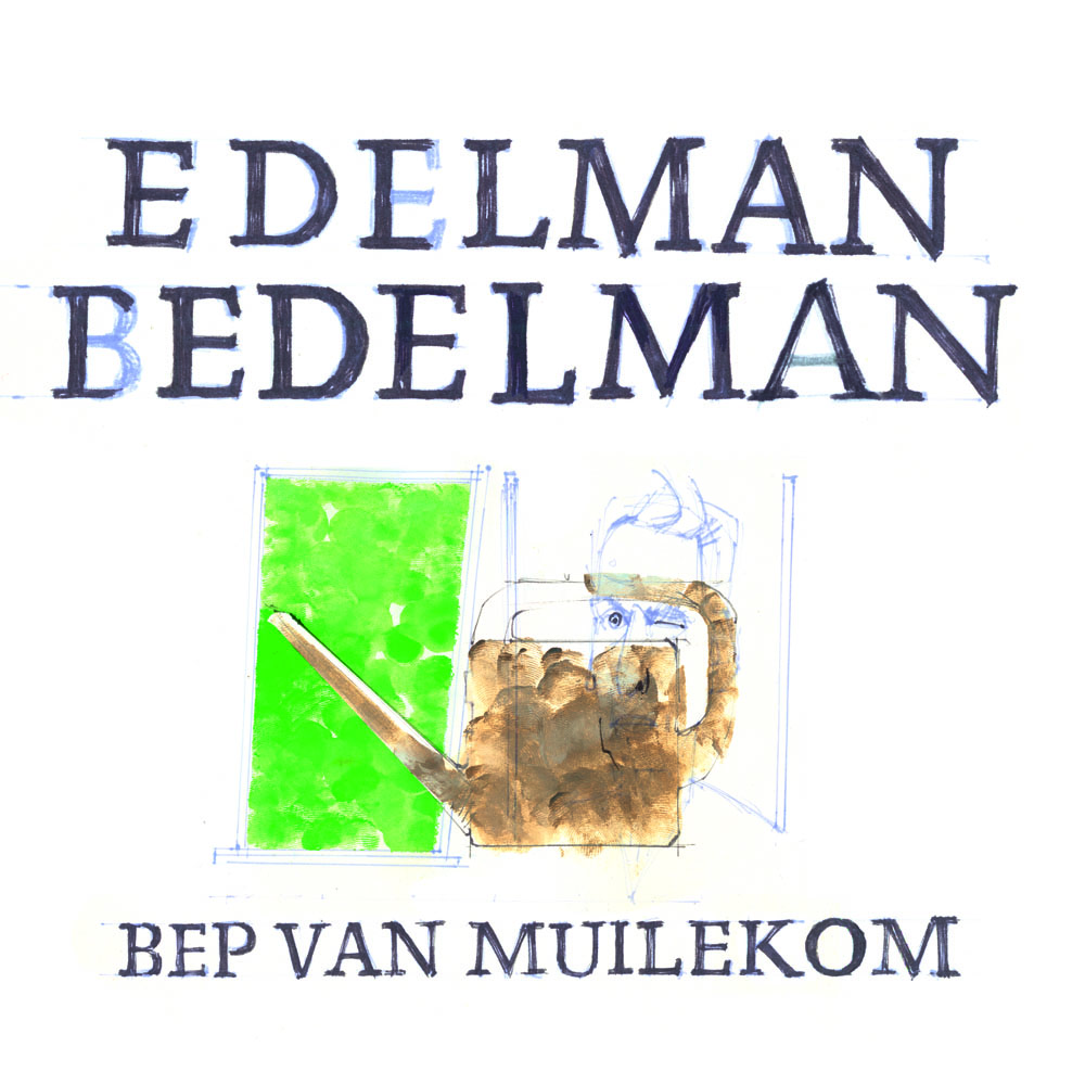 Werk 'Bep van Muilekom': Edelman bedelman